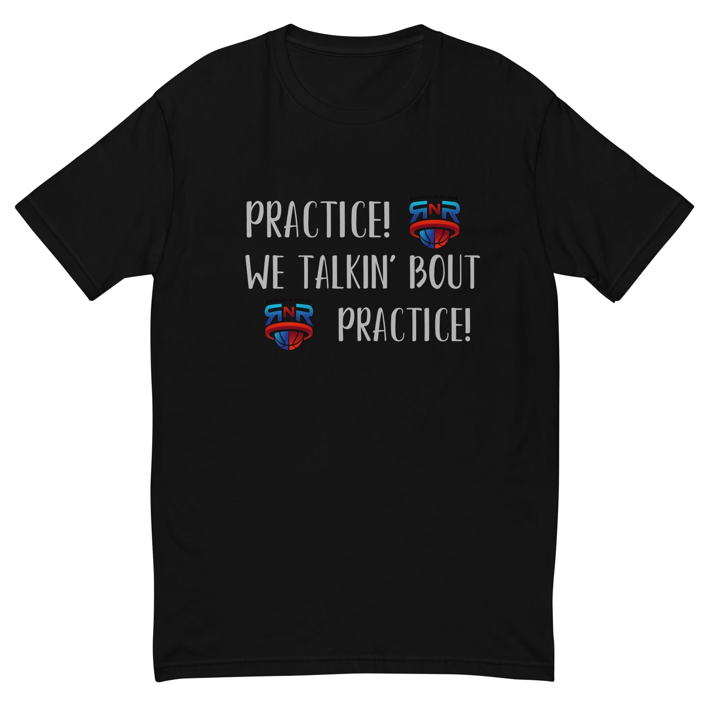 Practice RnR T Shirt